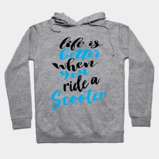 Life Is Better When You Ride A Scooter Hoodie